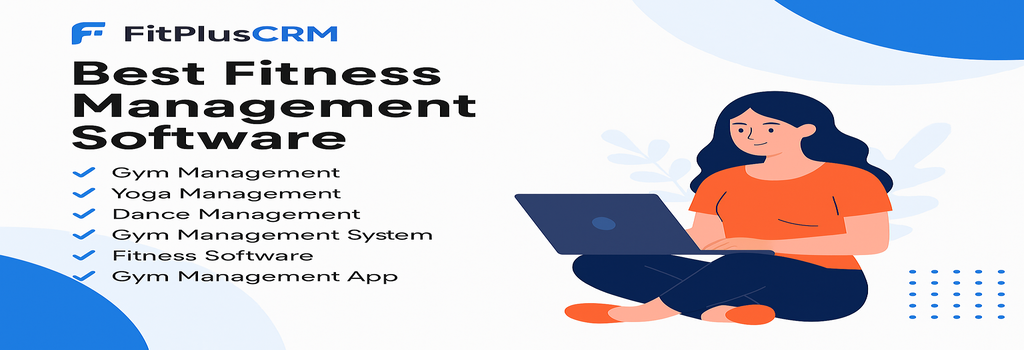 Best Fitness Management Software for Gyms, Yoga & Dance Studios | FitPlusCRM