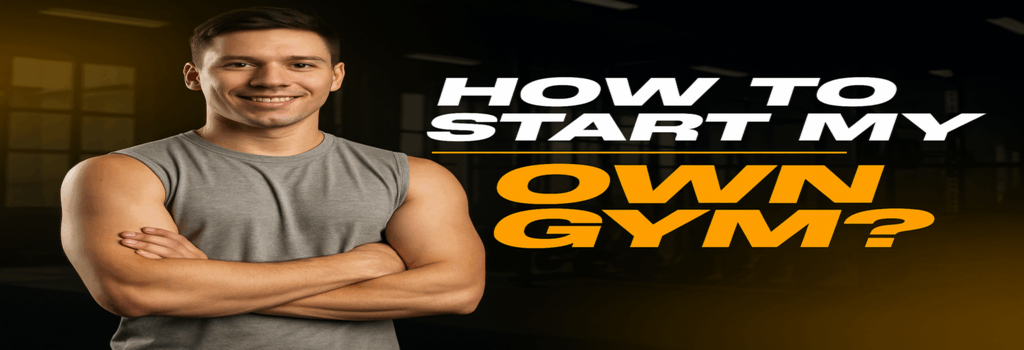 How to Start a Gym: Complete Step-by-Step Guide for Beginners